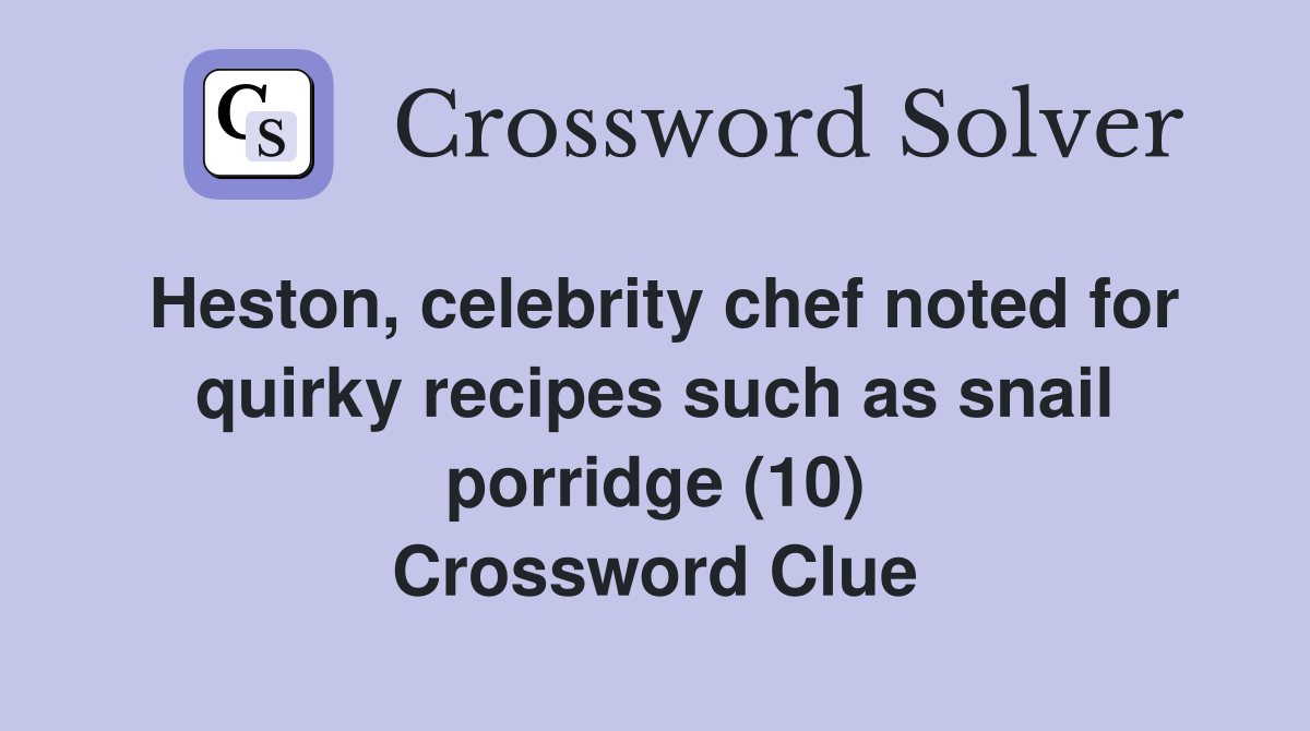 Heston, celebrity chef noted for quirky recipes such as snail porridge